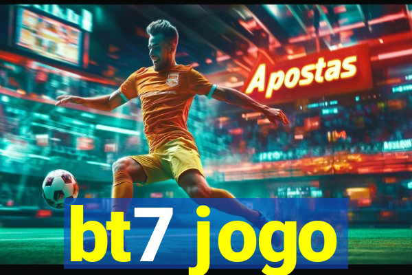 bt7 jogo